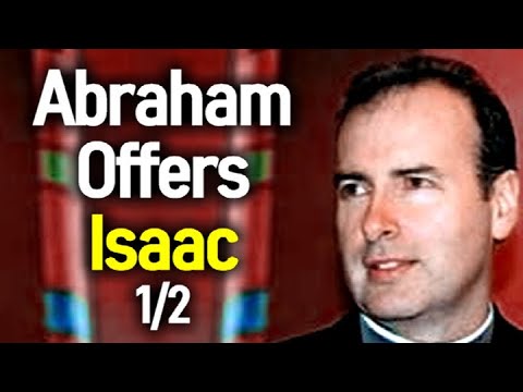 Abraham Offers Isaac Part 1/2 - Kenneth Stewart Sermon