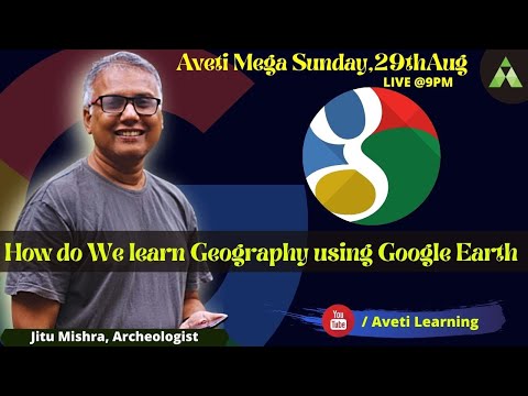 How do We learn Geography using Google Earth | Aveti Mega Sunday | Google Earth | LIVE@9PM | Aveti