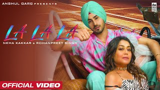 LA LA LA – Neha Kakkar & Rohanpreet Singh ft Rajat Nagpal | Punjabi Song Video HD