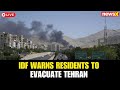 LIVE | IDF Warns Residents to Evacuate Tehran | Alerts Issued for Mehran & District 6