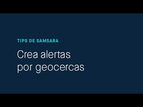 Cómo crear alertas de geocercas en Samsara