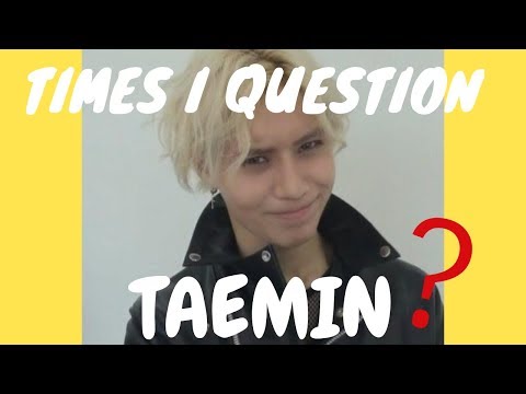 Times I question Taemin