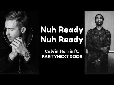 Calvin Harris ft. PARTYNEXTDOOR - Nuh Ready Nuh Ready [Lyrics]