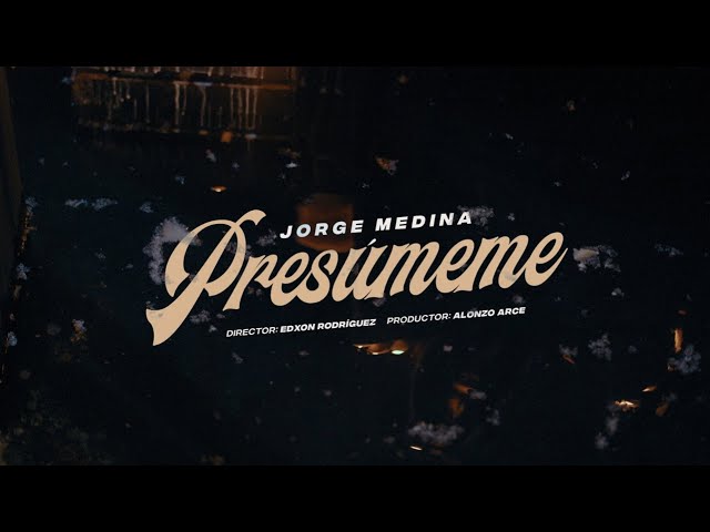 Jorge Medina - Presúmeme (Video Oficial)