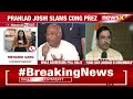 Indias Territory Remains Secure With No Encroachments | Union Minister Prahlad Joshi Slams Kharge  - 06:32 min - News - Video