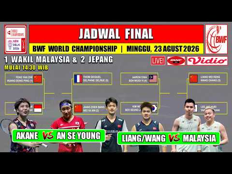 Jadwal Final BWF World Championship 2026 Hari Ini ~ LIANG/WANG vs MALAYSIA ~ AKANE vs AN SE YOUNG
