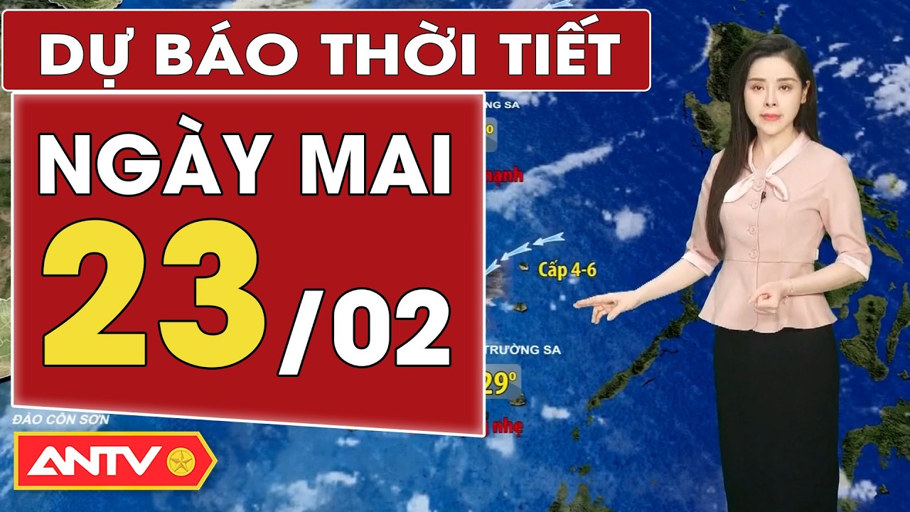 Dự báo thời tiết mới nhất ngày mai 23/2: Miền Bắc rét kèm mưa nhỏ, Nam Bộ nắng nóng | ANTV