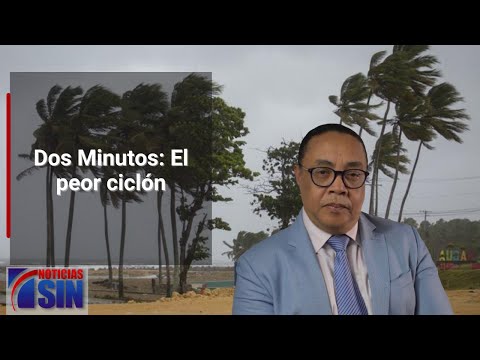 Dos Minutos: El peor ciclón