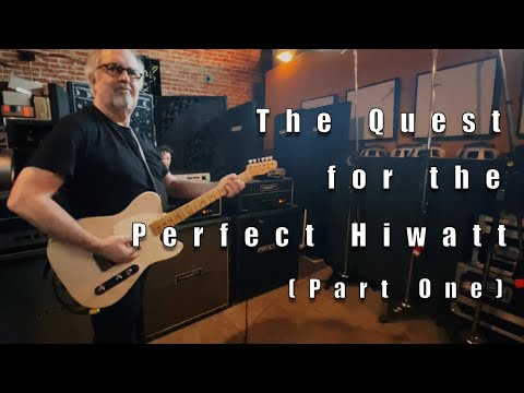 The Quest for the Perfect Hiwatt (Part One)