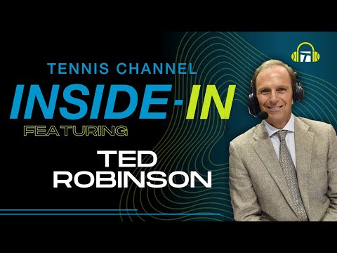 Ted Robinson on Rublev's Madrid Run, Nadal's Awareness And Merging The Tours | Inside-In Podcast