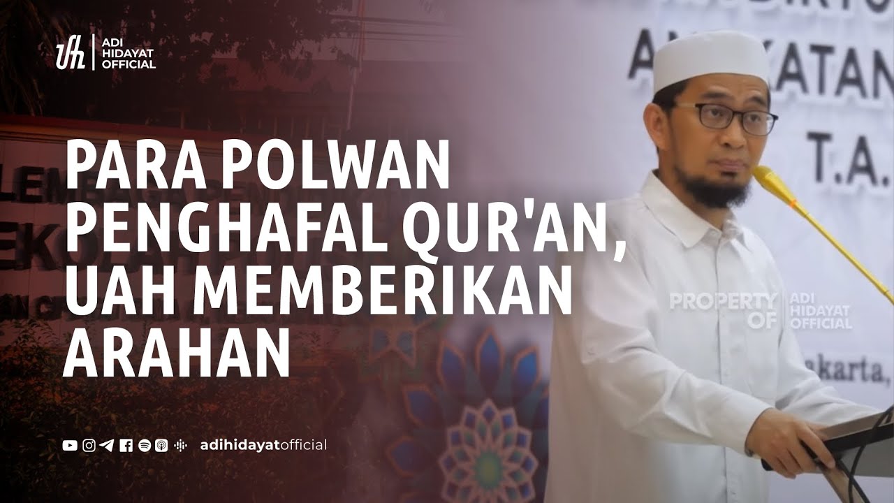 PARA POLWAN PENGHAFAL QUR'AN, UAH MEMBERIKAN ARAHAN - Ustadz Adi Hidayat