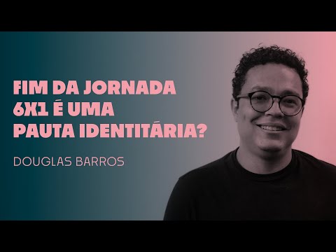 Vida Além do Trabalho e identitarismo | Douglas Barros