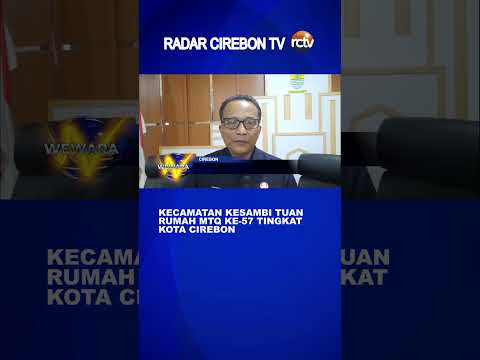 Kecamatan Kesambi Tuan Rumah MTQ Ke 57 Tingkat Kota Cirebon
