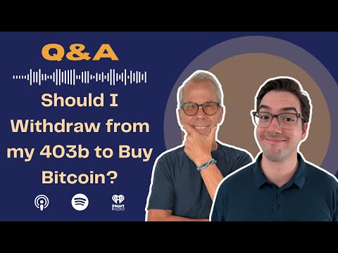 Rich Habits Podcast | Should I Withdraw from my 403b to Buy Bitcoin?
