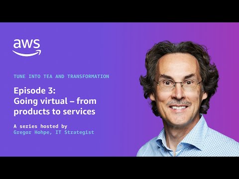 Tea and Transformation | Episode 3: Going virtual – from products to services | Amazon Web Services