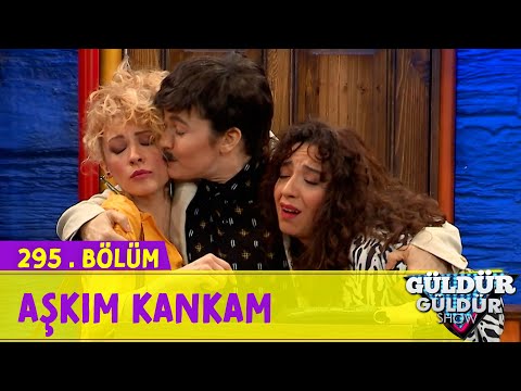 Aşkım Kankam - 295.Bölüm (Güldür Güldür Show)