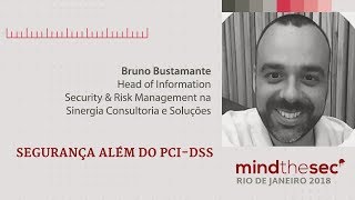 Segurança além do PCI - DSS | Bruno Bustamante