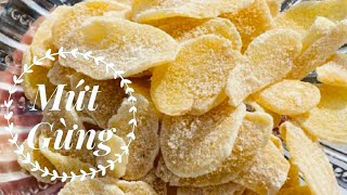 Cách làm MỨT GỪNG đơn giản cho ngày Tết cổ truyền.