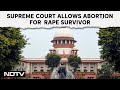 Supreme Court | Minor Rape Survivor Allowed To Abort: Threat To Life Not Higher Than...