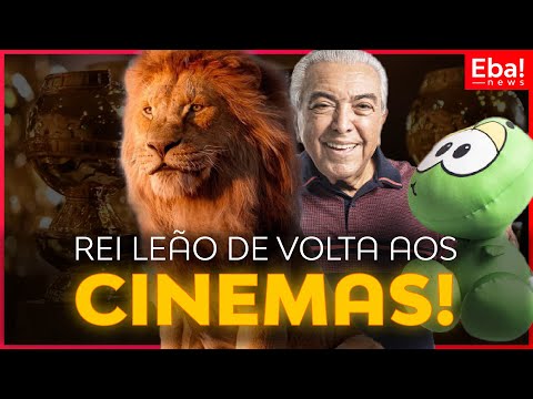 Rei Leão de volta aos cinemas - Eba! News #133