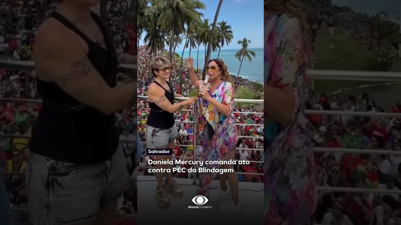 Daniela Mercury comanda um ato em Salvador contra PEC da Blindagem