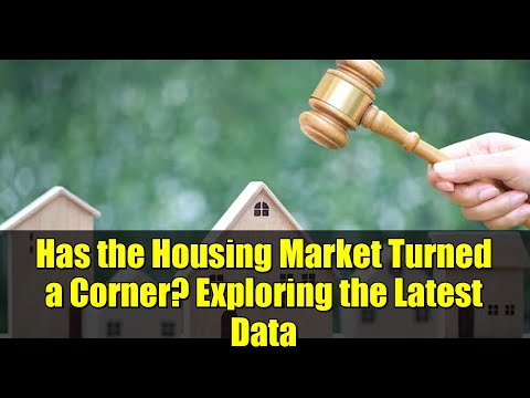 Has the Housing Market Turned a Corner? Exploring the Latest Data