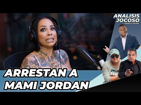 ANALISIS JOCOSO - ARRESTAN A MAMI JORDAN