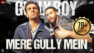Mere Gully – Mein Ranveer Singh – Gully Boy Video HD