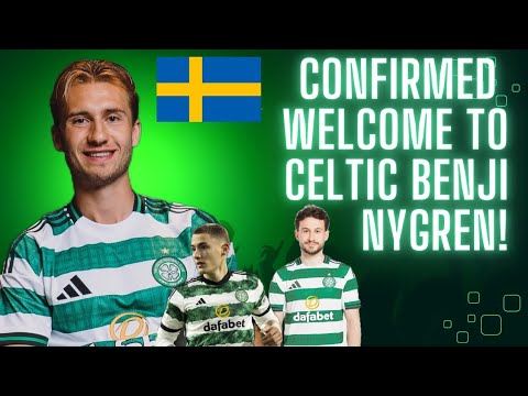 WELCOME TO CELTIC BENJAMIN NYGREN OUR NEW NUMBER 8!  | KUHN TO COMO | GUSTAF LAGERBIELKE TO BRAGA