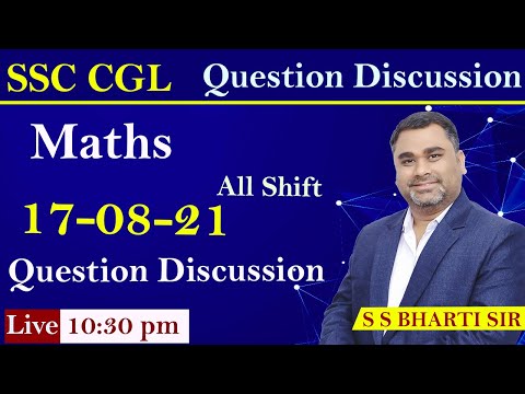 SSC CGL 17-08-21 || All Shift Question Paper Discussion || CGL Tier-1 Maths || S.S.BHARTI SIR