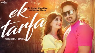 Ek Tarfa – Gulshan Baba ft Jasmine Kaur Video HD