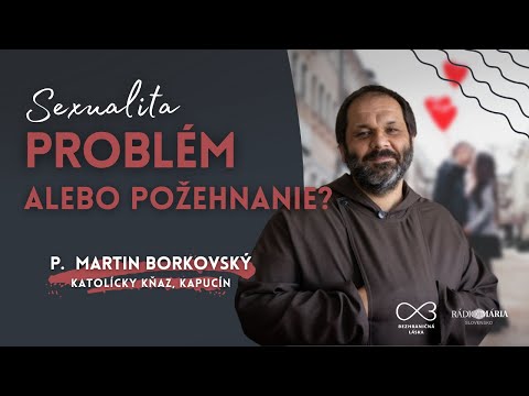 Sexualita: problém alebo požehnanie? - br. Martin Borkovský | Rádio Mária #5