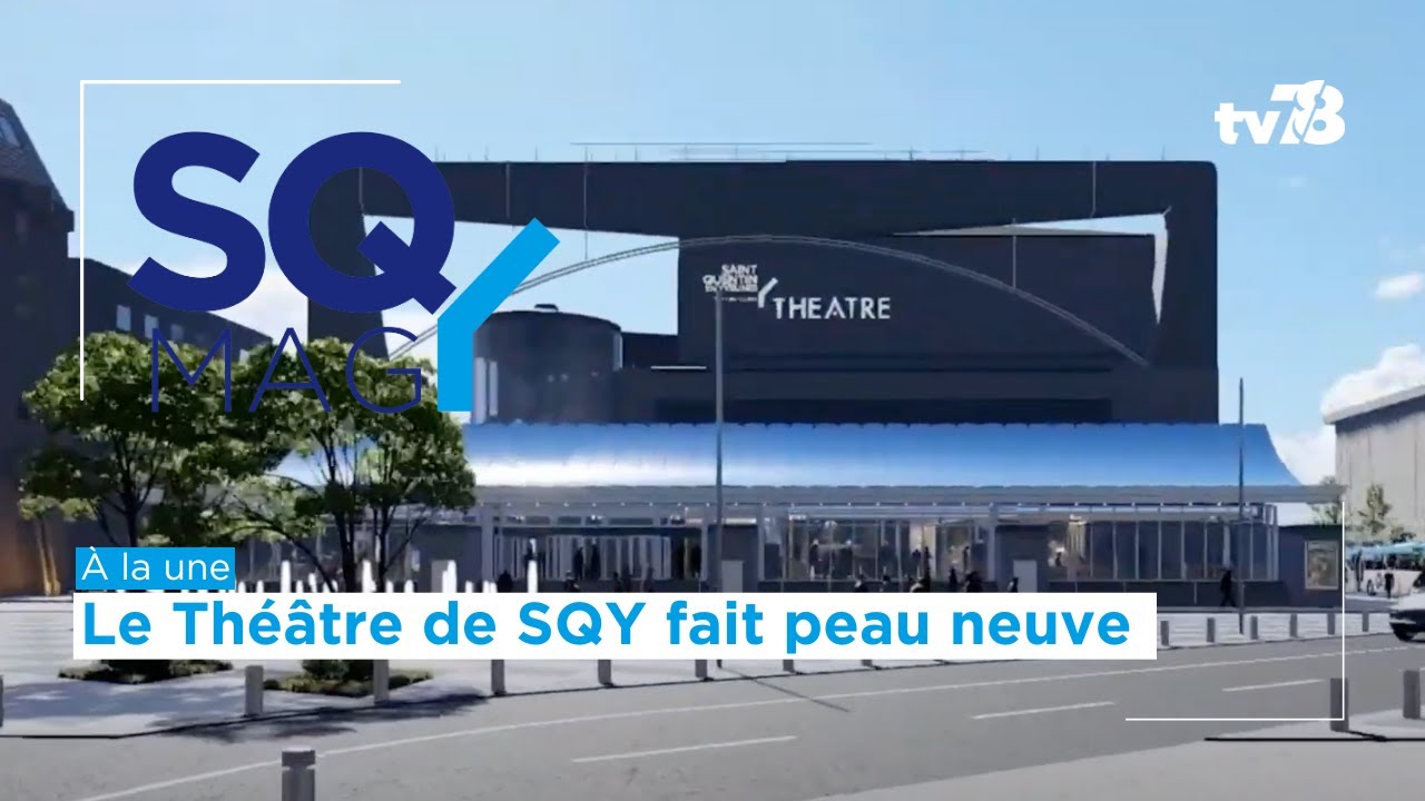 SQY Mag. Le Théâtre National de Saint-Quentin-en-Yvelines fait peau neuve