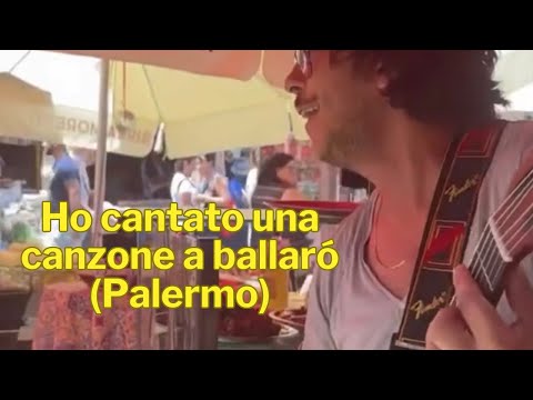 Ho cantato una canzone a Ballaró (Palermo)