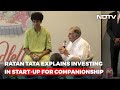 Watch: Ratan Tata Explains Investing In Start-Up For Companionship