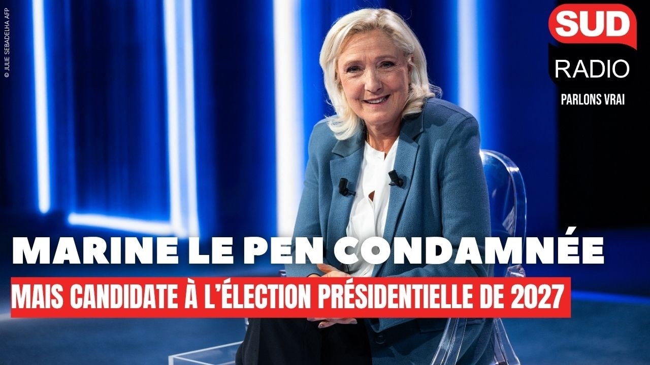 Marine Le Pen, condamnée mais candidate en 2027