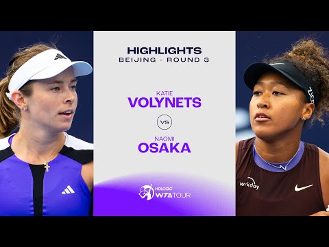 Katie Volynets vs. Naomi Osaka | 2024 Beijing Round 3 | WTA Match Highlights