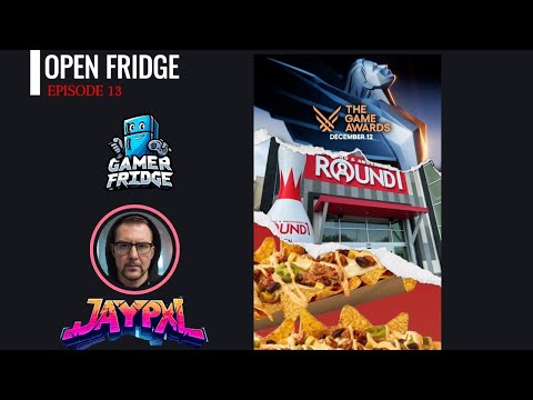 Open Fridge EP: 13 Game Awards, Modern Arcades and Nachos