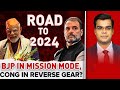 Road To 2024: BJP In Mission Mode, Congress In Reverse Gear