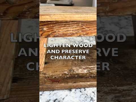 Don’t Sand It! Lighten Wood without sanding away the character