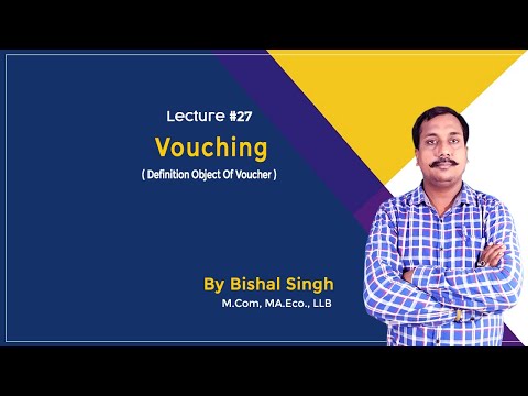 Vouching – Definition & Object Of Voucher II LECTURE-27 II By Bishal Singh