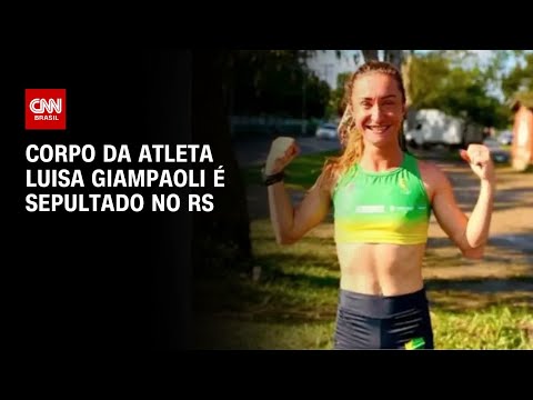 ​Corpo da atleta Luisa Giampaoli é sepultado no RS | AGORA CNN