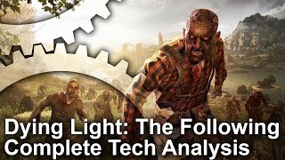 Dying Light: The Following Enhanced Edition - PS4/PC/Xbox One Technikai elemzés