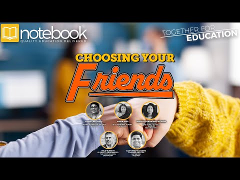 Notebook | Webinar | Together For Education | Ep 183 | Choosing Your Friends