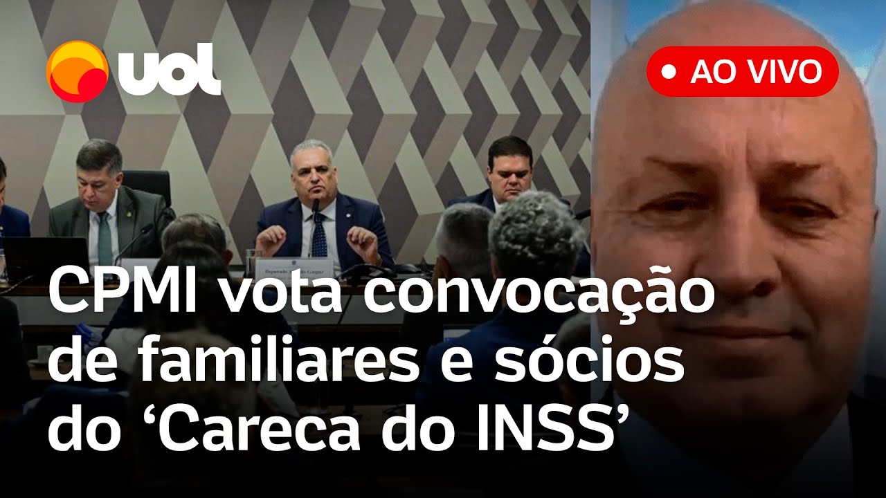 CPMI vota convocação de familiares e sócios do ‘Careca do INSS’ para depor sobre fraudes; ao vivo