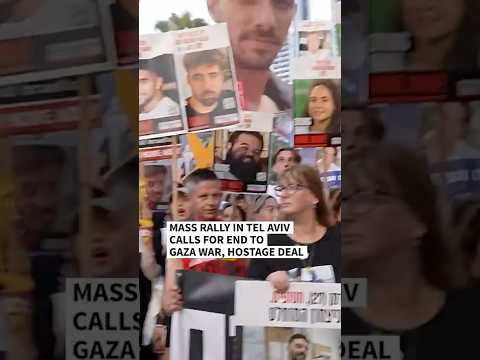 Mass rally in Tel Aviv calls for end to Gaza war, hostage deal