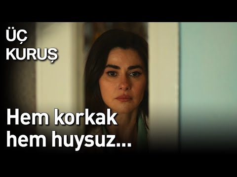 Üç Kuruş 20. Bölüm - Hem Korkak Hem Huysuz...