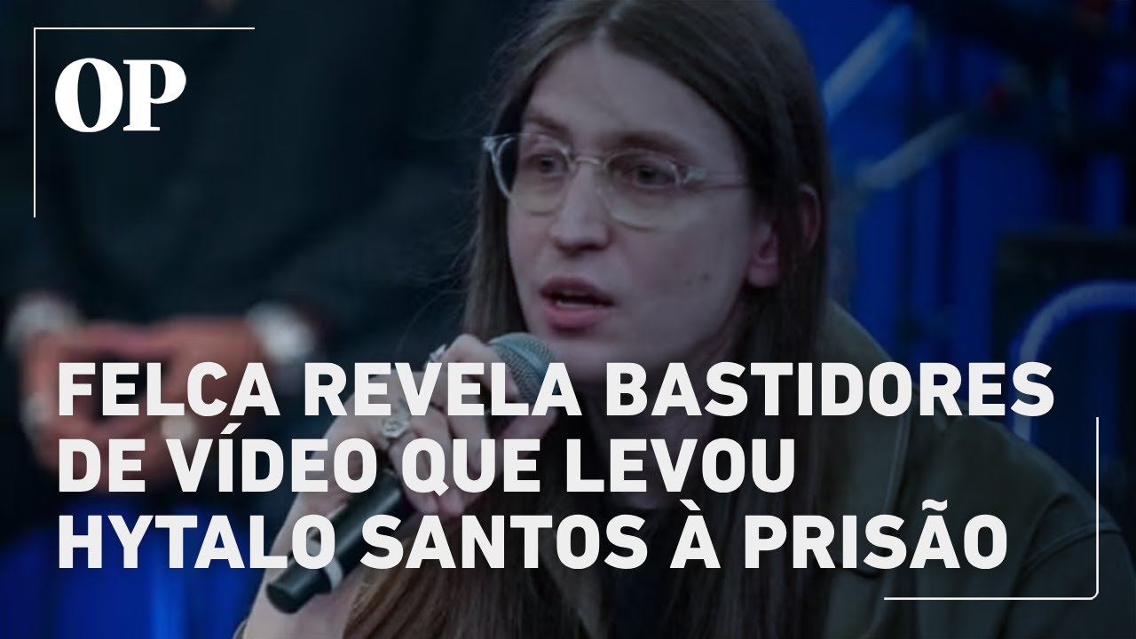 Adultização Felca comenta bastidores do vídeo viral que resultou na prisão de Hytalo Santos