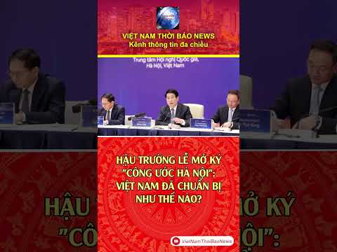 HẬU TRƯỜNG LỄ MỞ KÝ "CÔNG ƯỚC HÀ NÔI": VIỆT NAM ĐÃ CHUẨN BỊ NHƯ THẾ NÀO? | VietNamThoiBaoNews