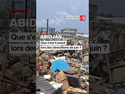 Abidjan : que s'est-il passé lors des démolitions à Koumassi Campement ? • RFI